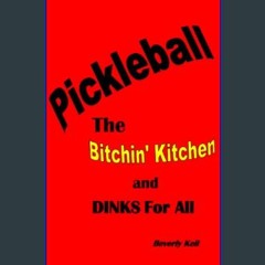 PDF/READ ✨ Pickleball: The Bitchin' Kitchen and Dinks For All     Paperback – April 28, 2020 get [