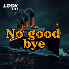No good bye