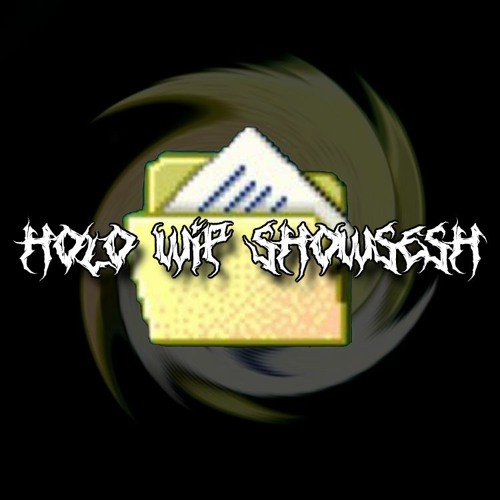 03|HOLO WIP SHOWSESH