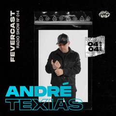 ANDRÉ TEXIAS | FEVERCAST 014