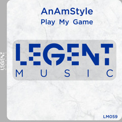 AnAmStyle - PLAY MY GAME ( Original Mix )