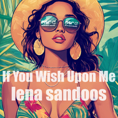 LENA SANDOOS - If You Wish Upon Me