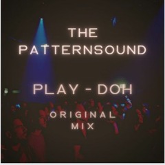 ThePatternSound - Play- Doh (Original Mix)