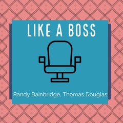 Randy Bainbridge & Down Unda - Like A Boss