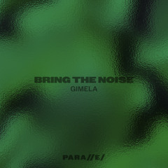 GIMELA - Bring The Noise [///S047]