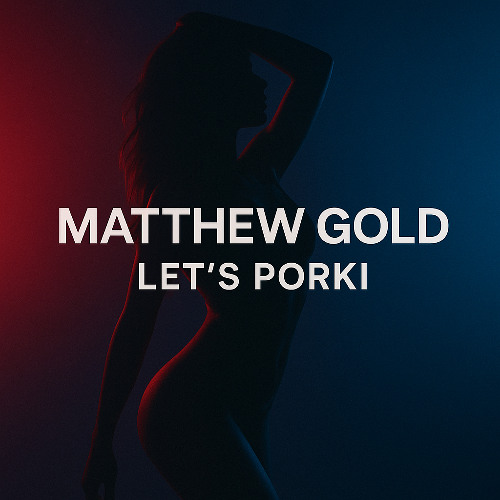 Matthew Gold - Let's Porki