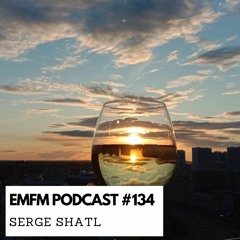 Serge Shatl - EMFM Podcast #134