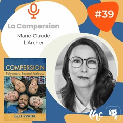 #39 Marie-Claude L'Archer, la compersion