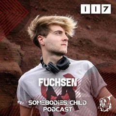 Somebodies.Child Podcast #117 with FUCHSEN