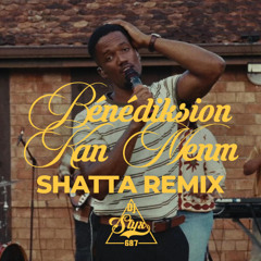 Bénédiksion Kan Menm (SHATTA REMIX)