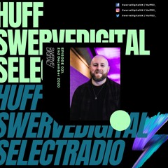 Swerve Digital w/ Huff on Select Radio - #021