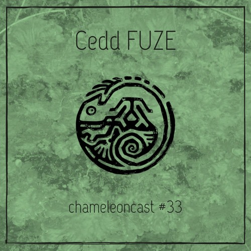 chameleon #33  Cedd FUZE -  The Scintillation