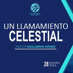 Un llamamiento celestial / Pastor Guillermo Gómez
