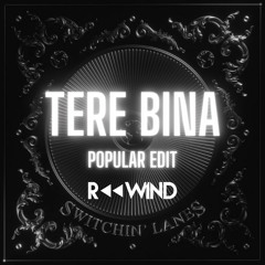 Tere Bina (Rewind Popular Edit) - FREE DL