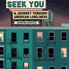 [READ] EBOOK ✔️ Seek You: A Journey Through American Loneliness (Pantheon Graphic Lib