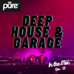 DEEP HOUSE & GARAGE | IN THE MIX | EPISODE 01