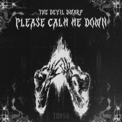 The Devil Dwarf - Please Calm Me Down [TR056]