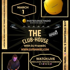 The Club-House By DJ FrankEC On Phatsoundz Radio (3-1-23)