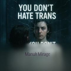 You don’t hate Trans – You don’t …