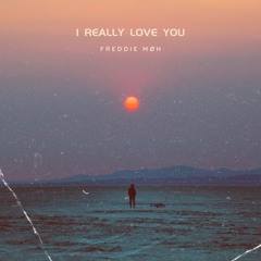 I REALLY LOVE YOU