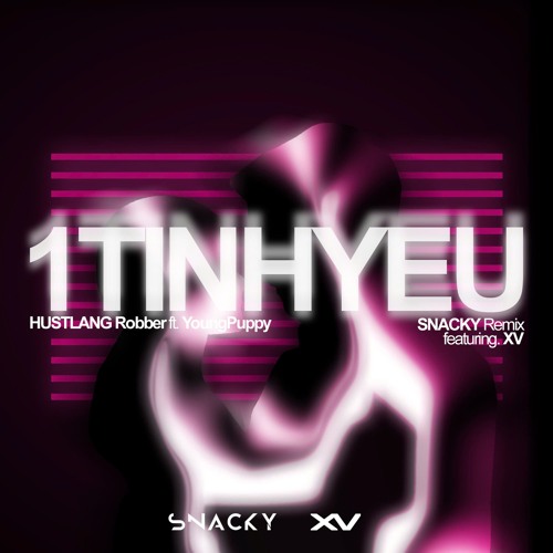 1TINHYEU - Robber Ft. YoungPuppy ( SNACKY REMIX Ft XV )
