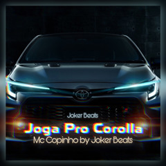 Joga Pro Corolla - Mc Copinho - Versão Trap / Drill  by Joker Beats