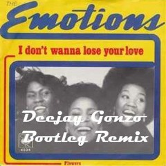 The Emotions - I Dont Wanna Lose Your Love (DeeJay Gonzo Bootleg Remix)