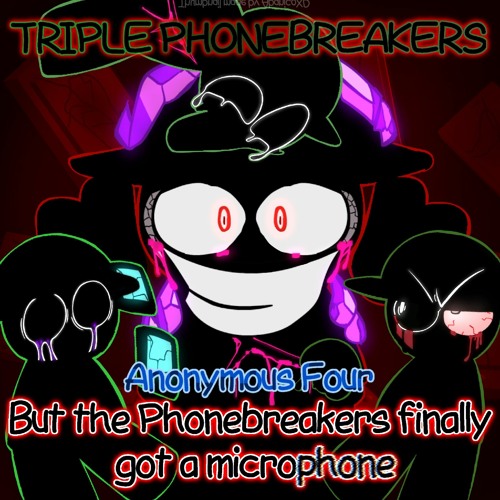 Triple Phonebreakers but the Phonebreakers finally got a microphone | Anonymous Four
