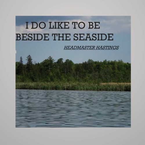 I Do Like To Be Beside The Seaside (Cover By HH) (2021 Mix)