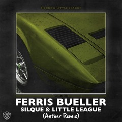 Silque & Little League - Ferris Bueller (Anther Remix) (Extended Mix)