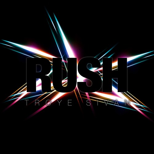 Troye Sivan - Rush - ST4RT the Rush Remix
