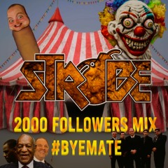 Strobe's 2000 Followers Mix #ByeMate
