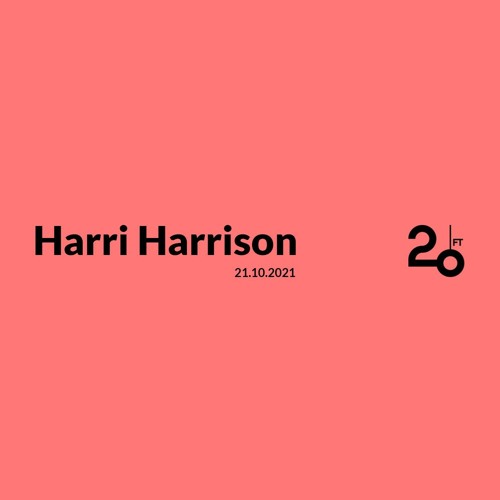 Stream Harri Harrison @ 20ft Radio - 21/10/2021 by 20ft Radio | Listen  online for free on SoundCloud