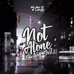 Diction DJ - Not Alone