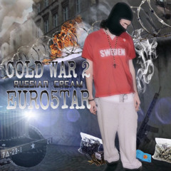 Euro5tar - Cold War 2 (Russian Cream) (p. Sloymo X Whackxyster X Shweez X Ayomillie)