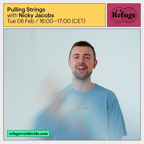 Refuge Worldwide - Pulling Strings w/ Nicky Jacobs - 08.02.22