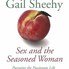 ✔Epub⚡️ Sex and the Seasoned Woman: Pursuing the Passionate Life