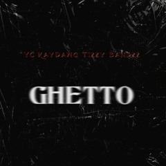 YC x KayDawg x NeatWay2x - Ghetto