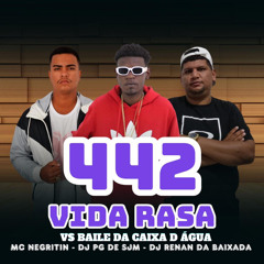 MC NEGRITIN & RODRIGO DO CN- 442  VIDA RASA VS  CAIXA D' ÁGUA DE SJM (( DJ PG DE SJM & DJ RENAN))