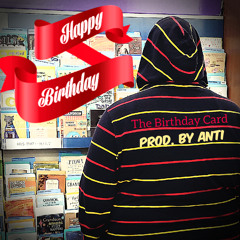 ANTI — The Birthday Card🎁🎉🎊 (Prod. by ANTI)