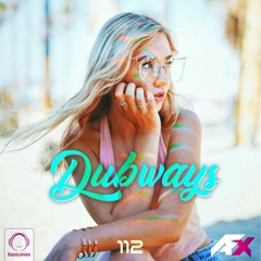 Dubways Episode 112 With AFX
