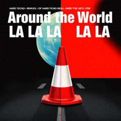 Around the World (La La La La La) - Hard Techno Remix