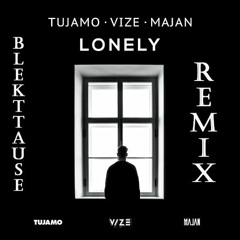 Tujamo X VIZE X Majan - Lonely (Blekttause Remix)