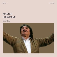 OsmanHawrami_Bazmichaplla_Bafji Remix