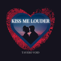 Kiss Me Louder – Melodic House | Tavero Void