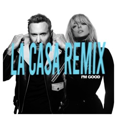 David Guetta & BeBe Rexha - I'm Good (LA CASA REMIX)