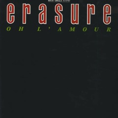 Erasure - Oh L'Amour (Dirty Disco Classic Rework)
