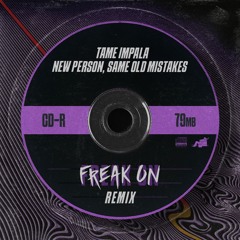 Tame Impala - New Person, Same Old Mistakes (FREAK ON Remix)
