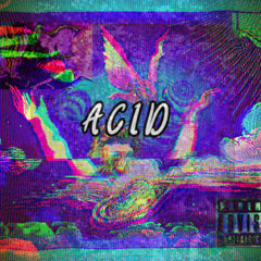 acid x cjtopoff (prod. by CJTopOff)