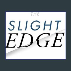 [Read Pdf] ⚡ The Slight Edge: Turning Simple Disciplines into Massive Success and Happiness <(DOWN